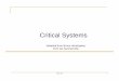 Critical Systems - University of Washington€¦ · Development methods for critical systems The costs of critical system failure are so high that development methods may be used