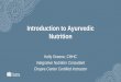 Introduction to Ayurvedic Nutrition to Ayurvedic Nutrition - Kelly Greene.pdf• Prepare your food with herbs and spices to enhance digestion • Be aware of your internal appetite