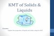 KMT of Solids & Liquids - haywardscience.weebly.comhaywardscience.weebly.com/.../4/2/31427207/3.__kmt_of_solids___li… · Properties of Liquids: Liquids: 1. Particles are closer