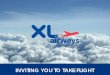 Good Service / Sharp Fares/French Airline...Does XL offer charter flights? The airline also operates chartered flights all year round on behalf of the main French and European tour
