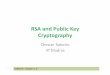 RSA and Public Key Cryptographymoreno/cs2214_moreno/misc/RSA_and... · • Used in cryptosystems like RSA – Discrete Log Problem • Consider b and g are elements in a finite group