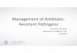 Management of Antibiotic‐ Resistant Pathogensspice.unc.edu/wp-content/uploads/2018/10/10-Management...2018/10/10  · Impact of Antimicrobial Resistance •Empiric therapy may be