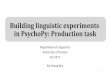 Building linguistic experiments in PsychoPy: Production taskindividual.utoronto.ca/rrrnny/psychopy/Tutorial_Production(auto).pdf•This production experiment consists of five routines: