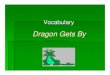 Dragon Gets By - Gladstone Elementarygl.bonita.k12.ca.us/subsites/Karol-Blount/documents...Dragon Gets By Vocabulary. Vocabulary cupboard bare steep dairy doughnuts vegetables balanced