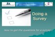 Doing a Survey - National Federation of Voluntary Bodies Survey.pdf · Preparing for the Focus Group Work out 5 or 6 questions you want to ask. Ask someone to record what is said