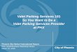 So You Want to Be a Valet Parking Services Provider at PHX...Mar 15, 2016  · So You Want to Be a. Valet Parking Services Provider. at PHX. Phoenix Sky Harbor International Airport