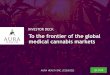 To the frontier of the global medical cannabis markets€¦ · Prospective investors are encouraged to conduct their own analysis and reviews of the Aura Health Inc. (the ... cautioned