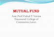 MUTUAL FUNDdcomm.org/wp-content/uploads/2019/05/MUTUAL-FUND-PPT-BY... · 2019-05-16 · Phase I –1964 –87: In 1963, UTI was set up by Parliament under UTI act and given a monopoly