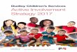 Dudley Children’s Services Active Involvement Strategy 2017 · There is a strong commitment in Dudley Children’s Services to the active involvement of children and young people