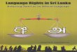 Language Rights in Sri Lanka - The Law and Society Trust€¦ · Law & Society Trust (LST). LST is appreciative of The Asia Foundation (Sri Lanka Country Office) for supporting the
