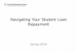 Navigating Your Student Loan Repayment · • Be sure to consult with your loan servicer and use the tools at your disposal. • Repayment strategies are borrower-specific and tailored