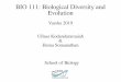 BIO 111: Biological Diversity and Evolution · 2019-08-14 · Ethology/Behavioural Ecology (study of animal behaviour), and Evolutionary biology/Evolutionary Ecology 'Pure' ecology,