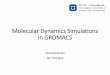 Molecular Dynamics Simulations in GROMACSfolk.ntnu.no/preisig/HAP_Specials/AdvancedSimulation_files/2017/pr… · Periodic boundary conditions: Avoid simulation of wall effects in