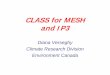 CLASS for IP3 - University of Saskatchewan · 2009-06-09 · CLASS version 3.0 (Completed December 2002) • Improved treatment of soil evaporation • Ability to model organic soils