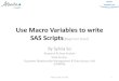 Use Macro Variables to write SAS Scripts(Beginner level) Group Presentati… · Use Macro Variables to write SAS Scripts (Beginner level) By Sylvia So Research & Data Analyst Data