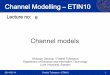 Channel Modelling ETIN10 - LTH · Channel Modelling – ETIN10 Lecture no: 2014-02-14 Fredrik Tufvesson - ETIN10 1 6 Channel models . ... and it is better suitable for calculations