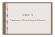 Chapter 15 Treatment of Psychological Disorderfaculty.mansfield.edu/fcraig/download/101online/chapter... · 2019-10-22 · Chapter 15 Treatment of Psychological Disorder ... – psychiatrists