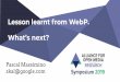 Lesson learnt from WebP. What’s next?What can we do differently than AV1? WebP v2: how do we improve upon v1? floating partitioning small-context residual coding non-classic residuals