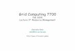 Grid Computing 7700 - Interdisciplinary | Innovativegallen/Teaching/Fall2005_7700... · 2006-06-24 · Service Level Agreements Resource providers “contract” in some way with