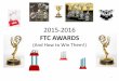 2013/2014 FTC AWARDSftc.flfirst.org/Docs/2015-2016/2015-2016 FTC Awards and How to Wi… · Rockwell Collins INNOVATE ... PowerPoint slides! – Should last about 8 minutes – Judges