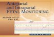 Antepartal and Intrapartal Fetal Monitoring · 2015-06-30 · ANTEPARTAL AND INTRAPARTAL FETAL MONITORING Third Edition Michelle L. Murray, PhD, RNC Author and Editor Kenneth J. Moise,