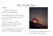 The Night Sky - University of Western Ontariobasu/teach/ast020/notes/nightsky.pdfThe Night Sky Stars • “fixed” positions relative to one another • absolute positions move east
