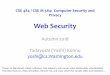 Web Security - University of Washington · –E.g., safely execute JavaScript provided by a website –No direct file access, limited access to OS, network, browser data, content