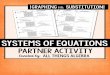 SYSTEMS OF EQUATIONS - Ms. Rodriguez · SYSTEMS OF EQUATIONS Graphing Vs. Substitution Partner Activity Objective: To practice solving systems of equations by both graphing and substitution