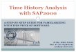 Time History Analysis with SAP2000 · UPLOAD ACCELEROGRAMS TO SAP2000 Step #2 DEFINE THE ACCELEROGRAM IN SAP2000 An accelerogram is basically the time-history of the acceleration