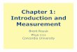 Chapter 1: Introduction and Measurementestrada.cune.edu/facweb/brent.royuk/phys111/docs/Chapter01.pdf · Chapter 1: Introduction and Measurement Brent Royuk Phys-111 Concordia University