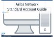 Ariba Network Material Order Guide · required from your Buyer 2) Reference Documents – Information specific to transacting with your Buyer, documents are uploaded by your Buyer
