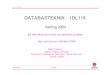 DATABASTEKNIK - 1DL116 · 2004-05-25 · Kjell Orsborn 3/31/04 UU - IT - UDBL 8 Update anomaly - inconsistency SUPP_INFO(SNAME, INAME, SADDR, PRICE) •When you have redundant data
