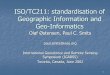 ISO/TC211: standardisation of Geographic Information and Geo … · 2006-08-09 · 1 ISO/TC211: standardisation of Geographic Information and Geo-Informatics Olaf Østensen, Paul