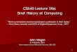 CS140 Lecture 09a: Brief History of Computingjmagee/cs140/slides/cs...CS140 Lecture 09a: Brief History of Computing 1 John Magee 17 February 2017 Some images courtesy Wikimedia Commons,