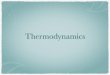 14 - Thermodynamics · temperature. Heat is a type of energy. When you add heat to something you tend to increase its temperature. When you remove heat from something you tend to