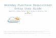 Workday Purchase Requisition Entry User Guide - … · Web viewWorkday Purchase Requisition Entry User Guide Questions, please contact Maria Briney at extension 7581 April 2017 THIS