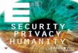 Security Privacy Humanity · 2019-12-18 · of humanity.” Her point of focusing on people rather than national (or corporate) constructs seems particularly relevant in addressing