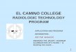 EL CAMINO COLLEGE · el camino college radiologic technology program application and program information - 2017 fall revised dc awarded the jrcert maximum accrediation of 8 years