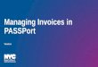 Managing Invoices in PASSPort - New York...7 Key Changes The PASSPort implementation will result in the following key changes to the Invoicing process: 1 There is now one standardized,