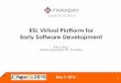 ESL Virtual Platform for Early Software Development · 2016-05-30 · ESL Virtual Platform for Early Software Development Ken Liao, ... Result to schedule delay and limited SW development