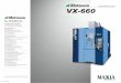 VX-660 EN · 2018-05-14 · 02 03 Cost effective, versatile 3 axis VMC with spacious machining enclosure, The – pioneers of the VMC VX-660 Vertical Machining Center Introducing