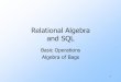 Relational Algebra and SQL - Eötvös Loránd University · What is Relational Algebra? An algebra whose operands are relations or variables that represent relations. Operators are