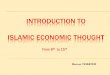 INTRODUCTION TO ISLAMIC ECONOMIC THOUGHT · ESSID Y., 1987, Islamic Economic Thought, in S.T. Lowry, Pre-classical ... A single Muslim mediation of Greek culture? Some opinions: THE