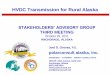 HVDC Transmission for Rural Alaska - Southeast Conference · 2015-05-15 · HVDC Transmission for Rural Alaska STAKEHOLDERS’ ADVISORY GROUP THIRD MEETING October 25, 2011 ... List