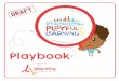 Playbook...This Playbook is an introduction to playful learning for anyone interested in combining play and learning in a community setting: community leaders, organizations working