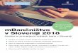 Prednaročila do 20. junija mBančništvo 2018 v Sloveniji 2018a Opravili smo prvi vpis v spletno banko in ga analizirali z vidika enostavnosti in prijaznosti za uporabnike. a Mobilne