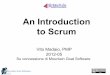 An Introduction to Scrum · Mountain Goat Software, LLC •Scrum is an agile process that allows us to focus on delivering the highest business value in the shortest time. •It allows