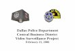Dallas Police Department Central Business District Video Surveillance … · 2015-01-20 · Dallas Police Department Central Business District Video Surveillance Project February