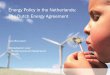 Energy Policy in the Netherlands: The Dutch Energy Agreement · 2016-10-12 · Leo Brouwer Rijksdienst voor Ondernemend Nederland (RVO) 2 Dutch energy policy • Energierapport MinEZ