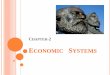 ECONOMIC SYSTEMSphsecon.weebly.com/uploads/2/1/9/3/21939842/chapter_2...minimum of governmental interference. MAJOR FEATURES OF CAPITALISM 1. Economic Freedom 2. Voluntary Exchange